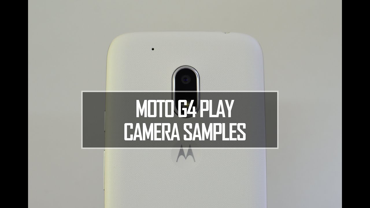 Moto G4 Play Camera Samples & Video Samples | Techniqued