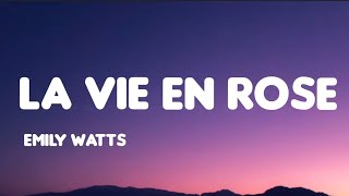 Emily Watts - La Vie En Rose (Lyrics) 