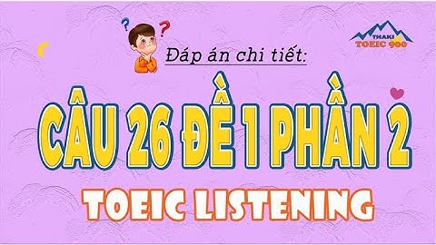 V2.21🔴 Luyện thi toeic mỗi ngày - Toeic listening test 1 - part 2 - Thaki toeic 900 - Đáp án câu 26
