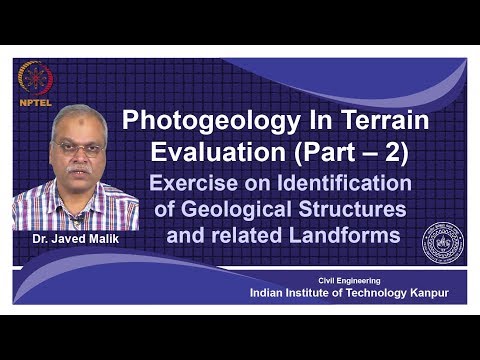 noc18-ce35-Lec 16-Exercise on Identification of Geological Structures and related Landforms