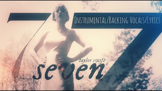 Taylor Swift - seven (Instrumental/Backing Vocals/Lyrics)
