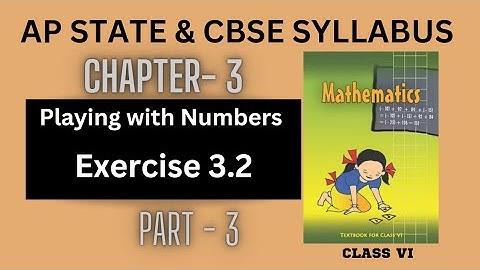 Playing with Numbers Part -3 | Exercise 3.2 | CBSE & AP Govt State Syllabus| Class 6