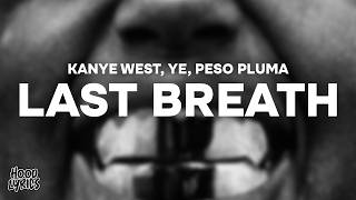 Kanye West, Ye - LAST BREATH (Lyrics) ft. Peso Pluma