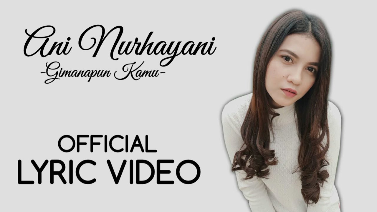 Ani Nurhayani - Gimanapun Kamu (Official Lyric Video) Ani Nurhayani - Gimanapun Kamu (Official Lyric Video) #1
