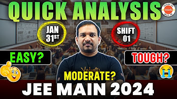 JEE Main Jan 31st Shift 1 Paper Quick Analysis | JEE 2024 | Easy? Moderate? Tough ? | Kiran Sir
