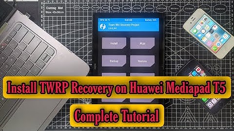 How to install TWRP recovery on Huawei Mediapad T5