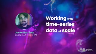 Working with time-series data at scale by Javier Ramírez