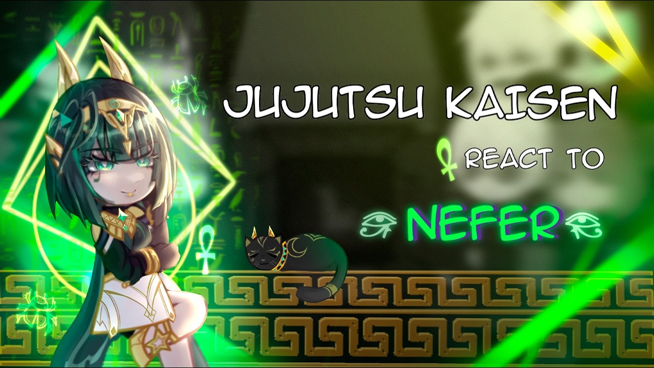 Jujutsu Kaisen React to Genshin Impact Nefer As a new Magician | Gacha React