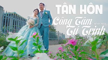 TÂN HÔN || CÔNG TÂM & TÚ TRINH || 08-01-2022