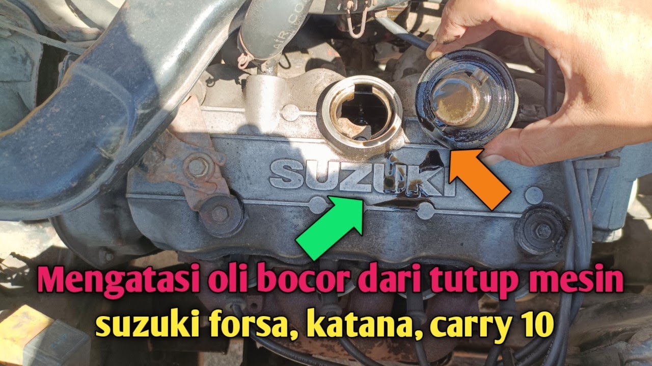 Solusi mengatasi oli mesin bocor lewat tutup mesin suzuki forsa katana carry 10