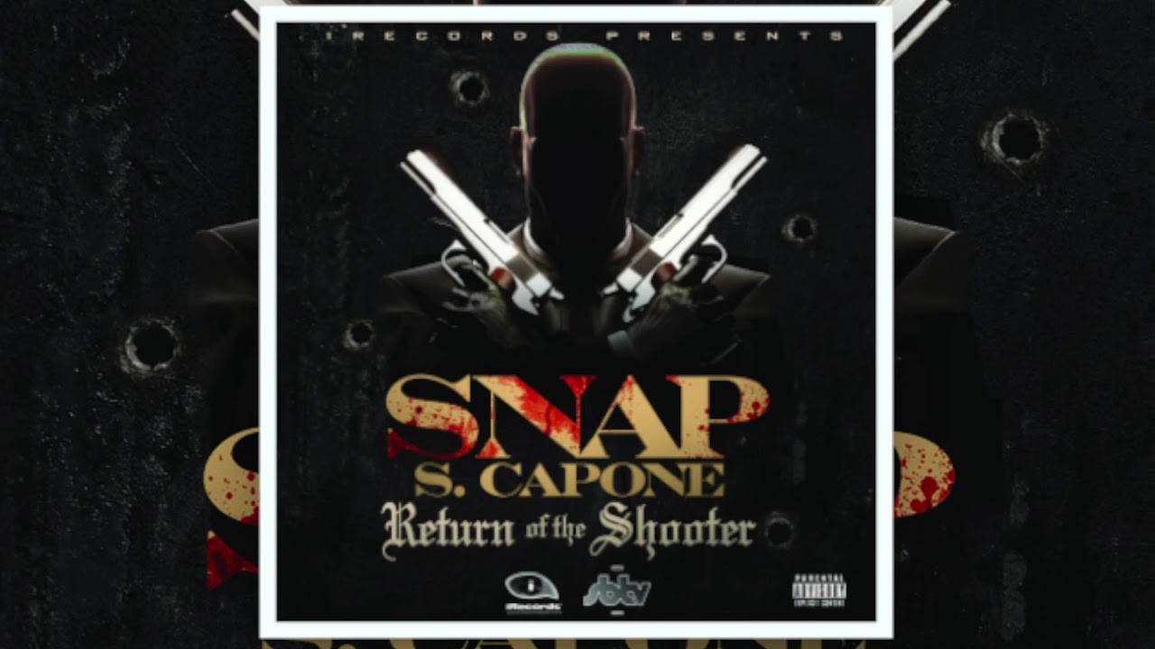 Snap Capone - Return of the Shooter (Full Mixtape) - YouTube