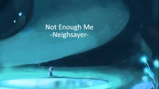 Neighsayer - Not Enough Me