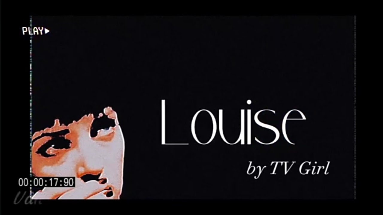 [Lyrics + Vietsub] "Louise" by TV Girl