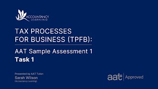 Tax Processes for Business (TPFB) FA23: AAT Sample Assessment 1 - Task 1 (of 8)