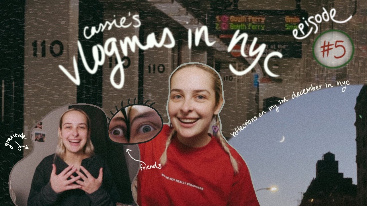 nyc vlogmas ep 5: 'New York City moments', friends, gratitude & reflections on decembers past