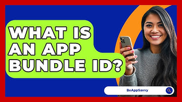 What Is An App Bundle ID? - Be App Savvy