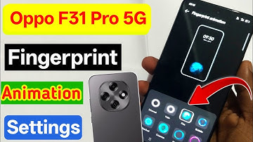 Oppo f31 pro 5g fingerprint animation change/how to change fingerprint animation on the oppo f31 pro