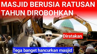 Kejam banget! Masjid bersejarah di hancurkan rata tanah....