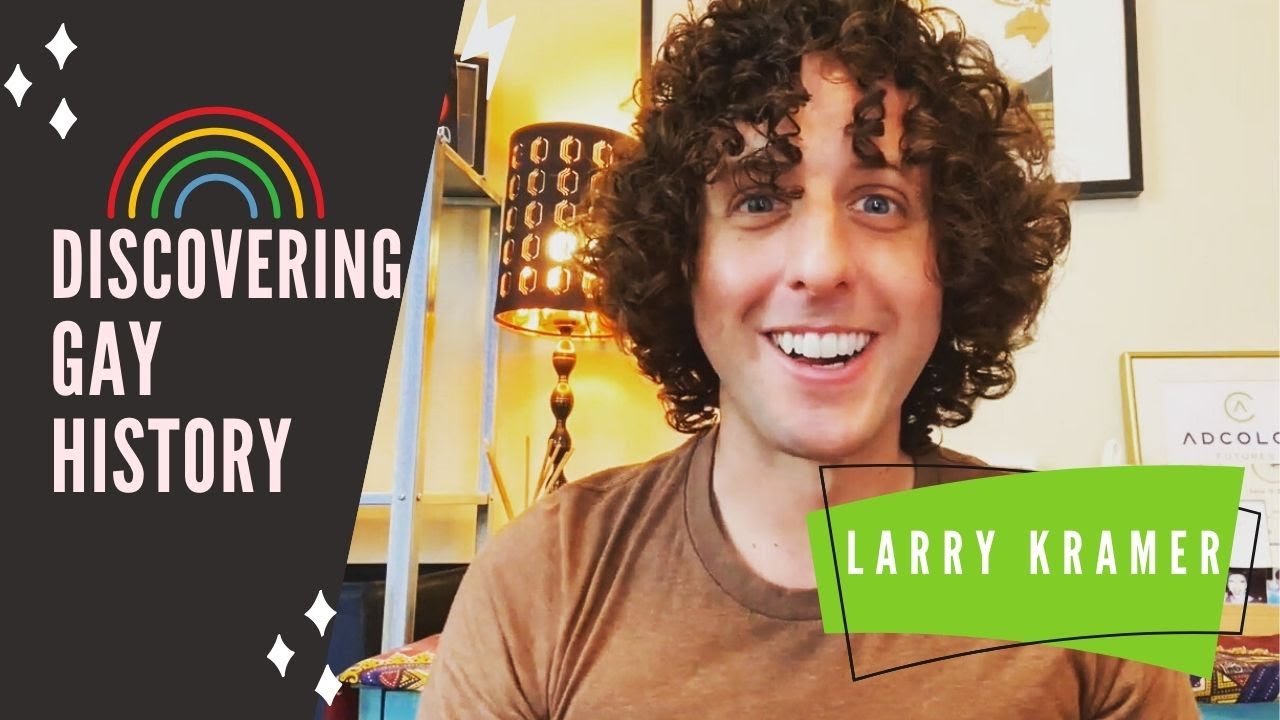 Discovering Gay History: Larry Kramer