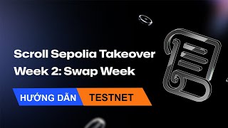 Hướng dẫn testnet Scroll Sepolia Takeover Week 2