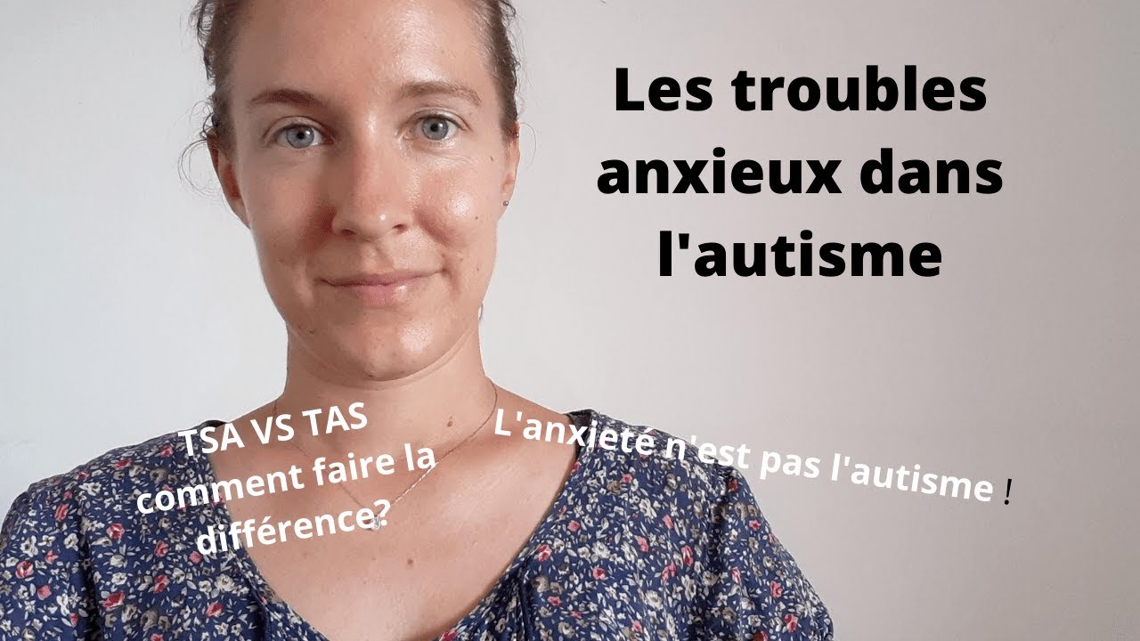 Les troubles anxieux dans l'autisme.