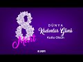 8 Mart Dünya Kadınlar Günü Olsun