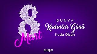 8 Mart Dünya Kadınlar Günü Olsun