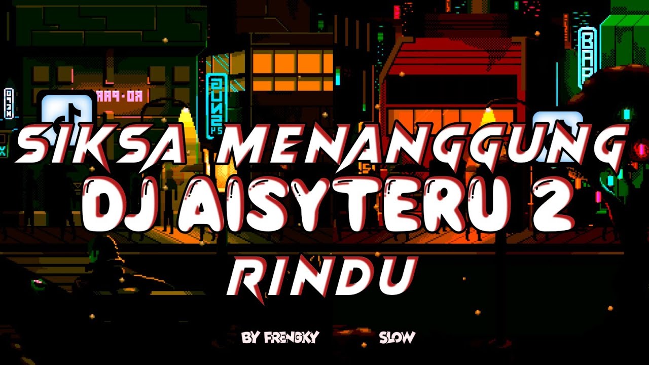 DJ AISYTERU 2 | SIKSA MENANGGUNG RINDU | SLOW VIRAL TIKTOK TERBARU 2025 