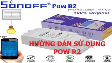 SONOFF Power R2, Hướng Dẫn Sử Dụng Pow R2