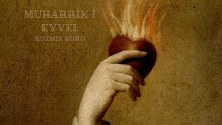 Muharrik-I Evvel Ve Tüm Yaşam, Senin Görünmez Isteğinle Uyanır Nâr