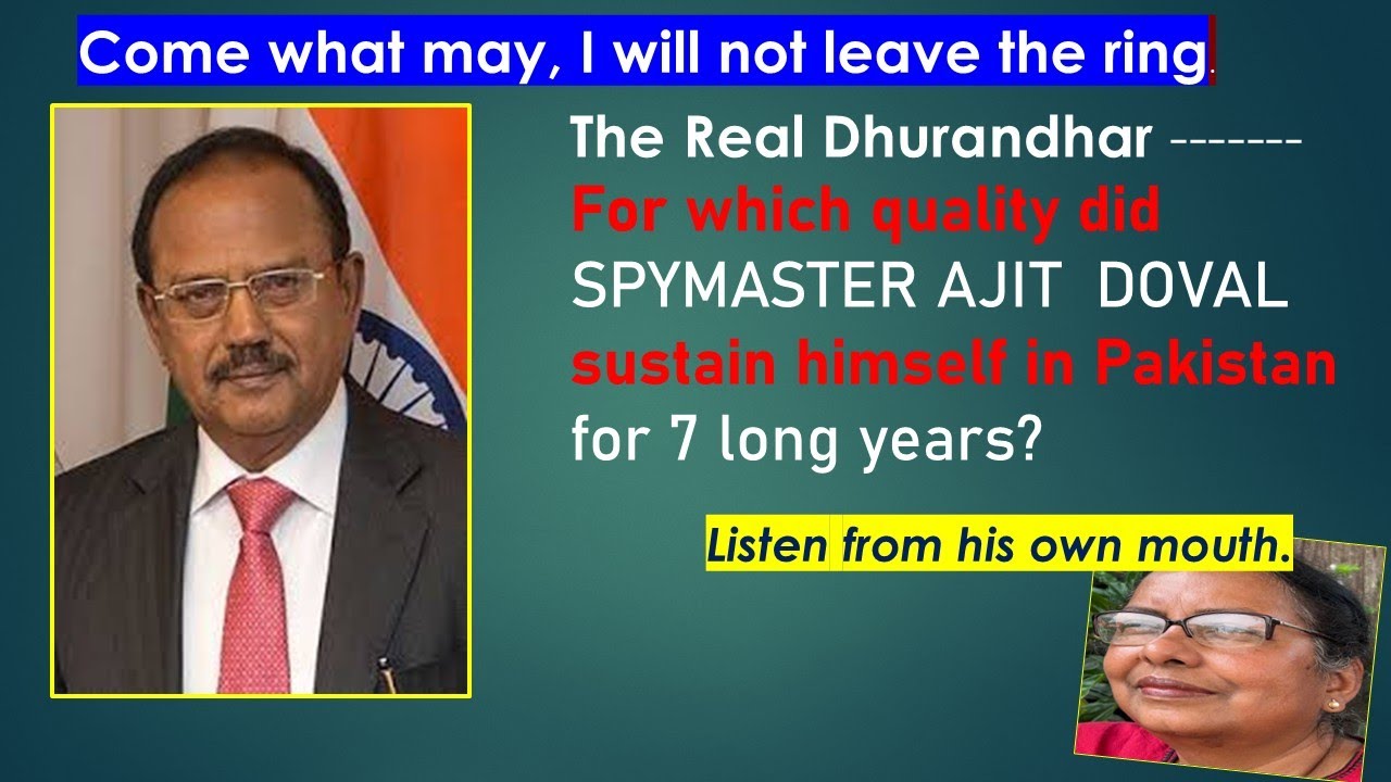 The Real Dhurandhar-- WHY did SPYMASTER AJIT  DOVAL sustain himself in Pakistan for 7 long years?