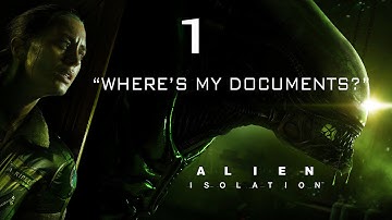 ALIEN ISOLATION - Episode 1 "WHERE