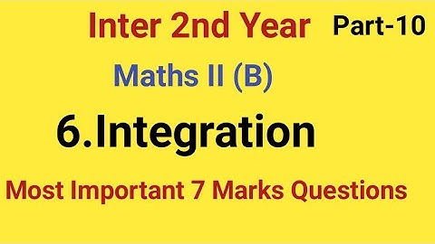 Inter 2nd Year//Maths II (B)//Integration//Most Important 7 Marks Questions