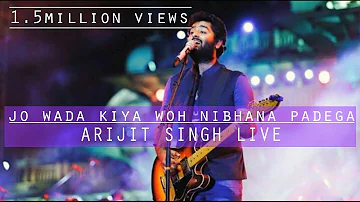 jo wada kiya woh nibhana padega || arijit singh latest live