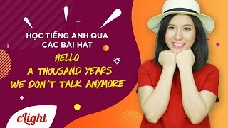 Học tiếng Anh qua các bài hát: Hello-A thousand years-We don't talk anymore [Học TA qua bài hát #4]