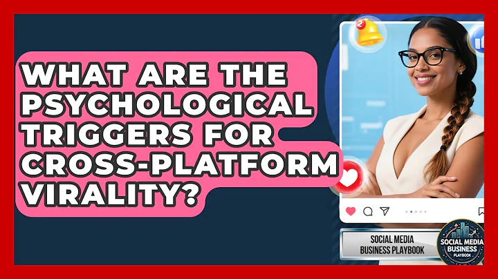 What Are The Psychological Triggers For Cross-platform Virality? - Social Media Business Playbook