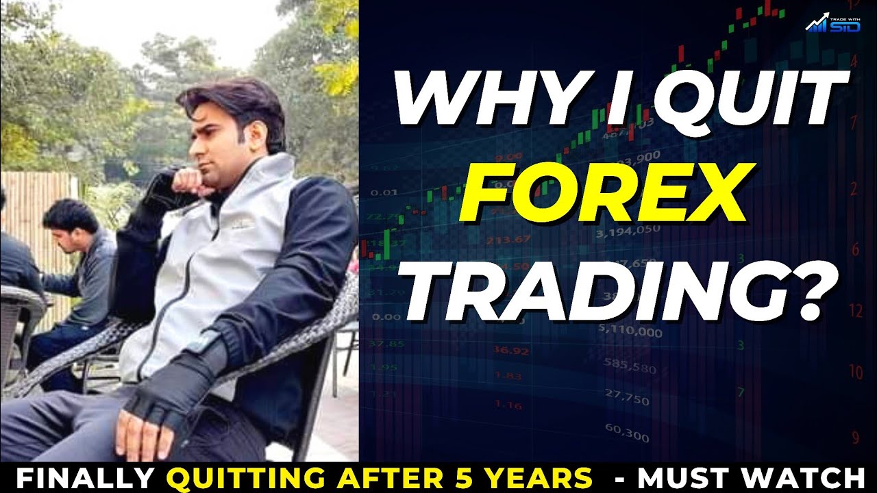 Finally Quitting Forex Trading You Will Be Shocked To Know The Reason Must Watch Youtube