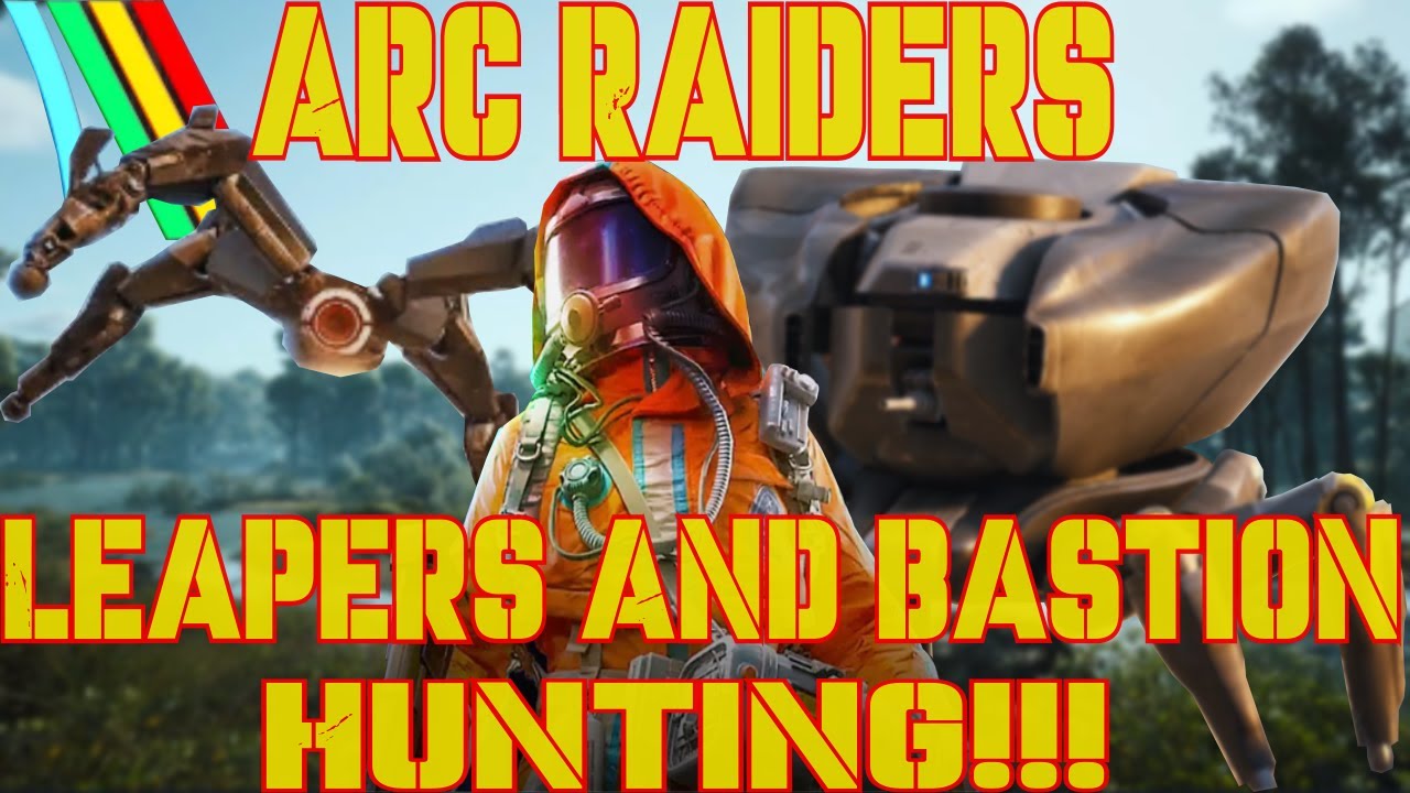 Arc Raiders: Leapers and Bastion Cell Hunting 