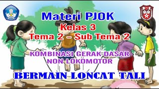 Https://youtu.be/kb-0m0mv_vs kombinasi gerak dasar non lokomotor
bermain loncat tali tujuan pembelajaran : 1. memahami variasi dan ...