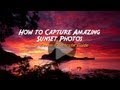 How to Capture Amazing Sunset Photos Every Time: Free Online Photography Lessons from Tommy Schultz