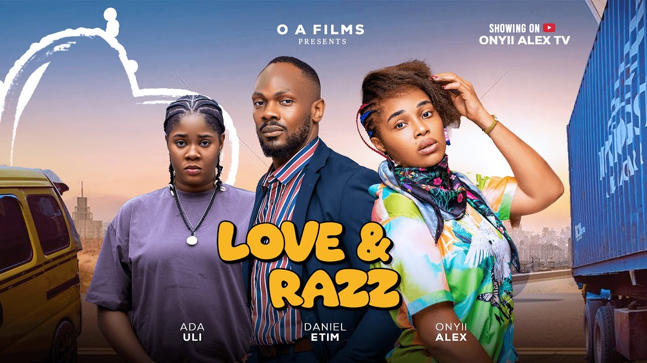 ⁣LOVE AND RAZZ -DANIEL ETIM,ONYII ALEX and ADA ULI #LOVEANDRAZZ