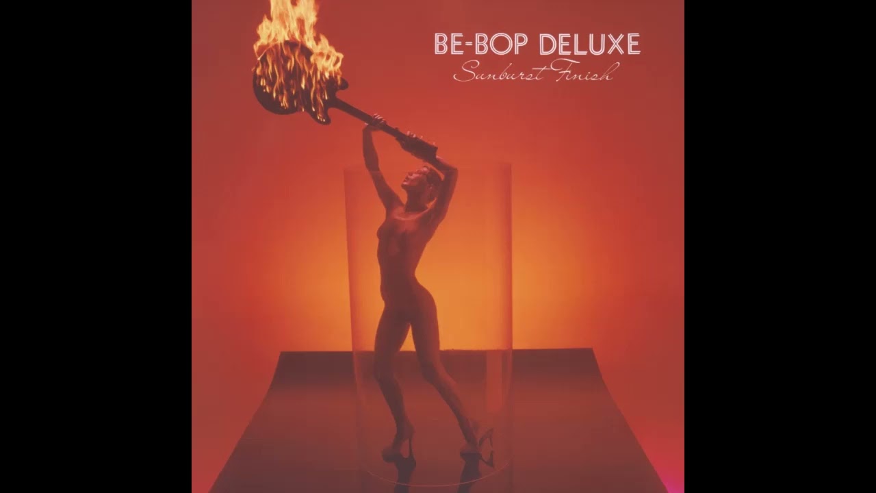 Be-Bop Deluxe - Sunburst Finish (1976) FULL ALBUM Vinyl Rip - YouTube