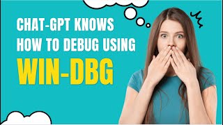 Asking chatGPT to Debug Crashes using WinDBG
