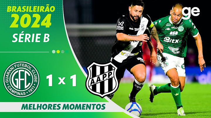 GUARANI 1 X 1 PONTE PRETA | MELHORES MOMENTOS | 13ª RODADA BRASILEIRÃO SÉRIE B 2024 | ge.globo