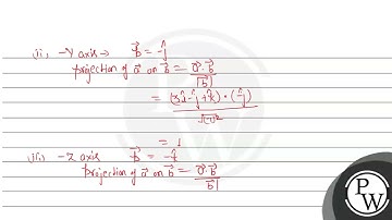 Find projection of \( \vec{a}=3 \hat{\imath}-\hat{\jmath}+2 \hat{k} \) on : (i) \( +\mathbf{X} \...