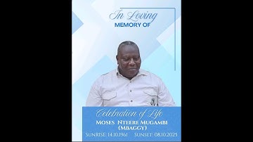 CELEBRATING  THE LIFE OF  MOSES NTEERE MUGAMBI (MBAGGY)