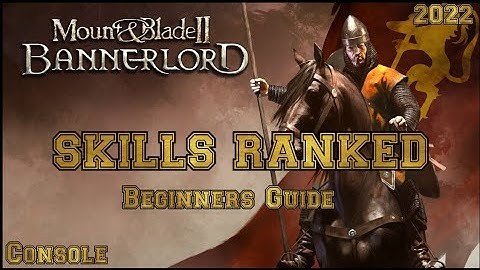 Mount & Blade 2 Bannerlord ALL SKILLS RANKED beginners guide (Console)
