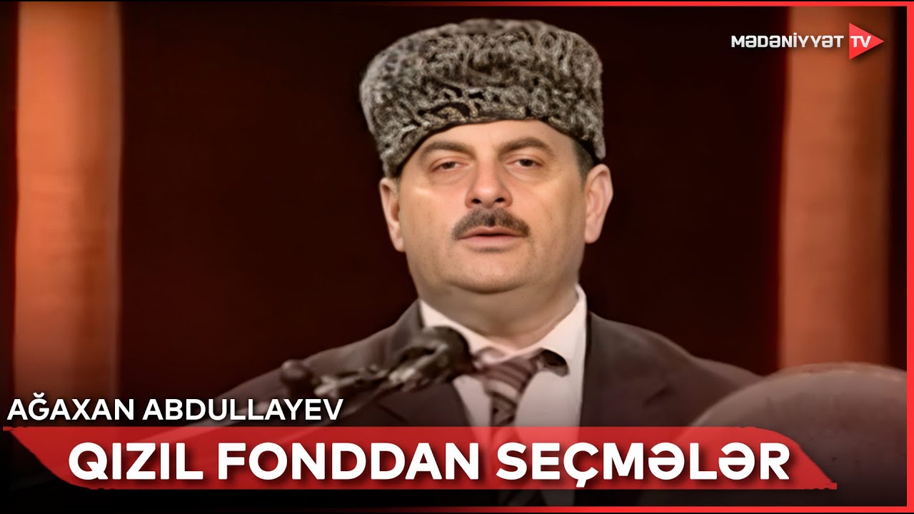 Qızıl fonddan seçmələr - Ağaxan Abdullayev