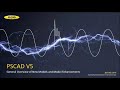 A General Overview of the New Models and Model Enhancements in PSCAD V5