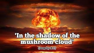 In the shadow of the mushroom cloud